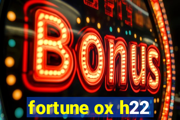 fortune ox h22